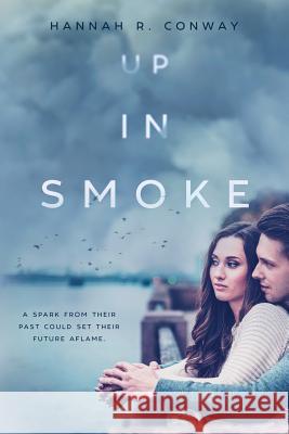 Up in Smoke Hannah R. Conway Jenny Zemanek Amanda G. Stevens 9780692945636