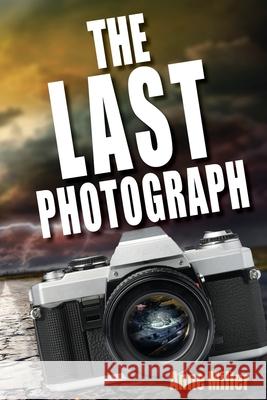 The Last Photograph Anne Miller 9780692947142