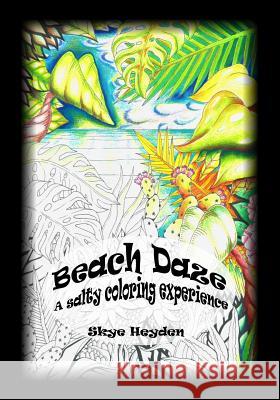 Beach Daze: A salty coloring experience Heyden, Skye 9780692948194