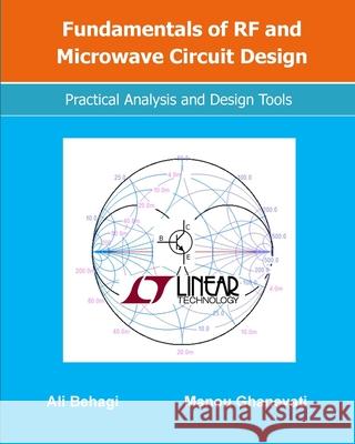 Fundamentals of RF and Microwave Circuit Design: Practical Analysis and Design Tools Ali Behagi Manou Ghanevati 9780692948200 Rfpta