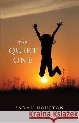 The Quiet One Sarah Houston 9780692948590