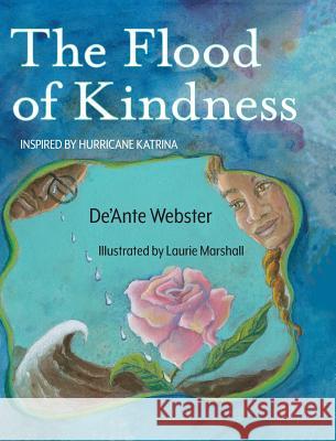 The Flood of Kindness: Inspired by Hurricane Katrina de'Ante Webster Marshall Laurie 9780692949641 Soul Emporium