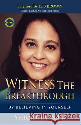 Witness The Breakthrough: By Believing In Yourself Brown, Les 9780692950623 Nirvana Wellness Publishing