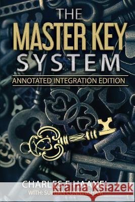 The Master Key System: Annotated Integration Edition Sufijan Cunnningham, Charles Haanel 9780692951231 Science of Getting Rich- Annotated Integratio