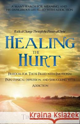 Healing The Hurt Cormier, Tim 9780692952764