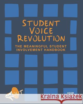 Student Voice Revolution: The Meaningful Student Involvement Handbook Adam F. C. Fletcher 9780692954447