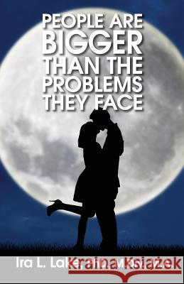 People Are Bigger Than The Problems They Face Lake, Ira L. 9780692956854 Imtasik Family Counseling Services Inc.