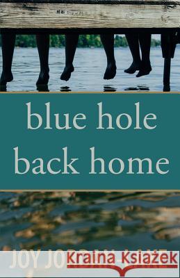 Blue Hole Back Home Joy Jordan-Lake 9780692957097