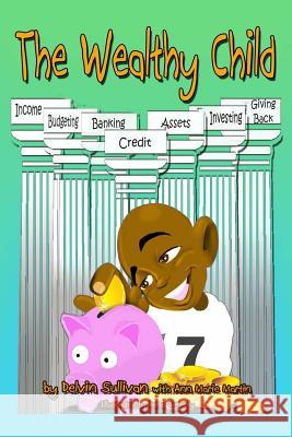 The Wealthy Child Delvin L. Sullivan 9780692957455 Delvin Sullivan