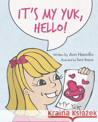 It's My Yuk, Hello! Ann Hannifin Tami Boyce 9780692957462 Inky Binky Publishing