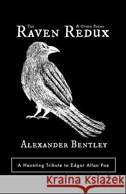 The Raven Redux and Other Poems Alexander Bentley 9780692957608 Sosii Press