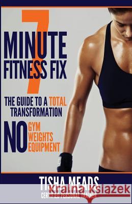 7 Minute Fitness Fix L. Meads 9780692958148 Latisha Meads