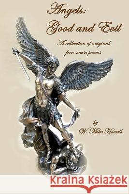 Angels: Good and Evil: a collection of original free-verse poems Howell, W. Mike 9780692959237