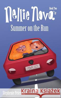 Nellie Nova's Summer on the Run Stephenie Wilson Peterson 9780692960752 Stephenie Peterson