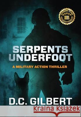 Serpents Underfoot D. C. Gilbert 9780692961315 Darren C Gilbert