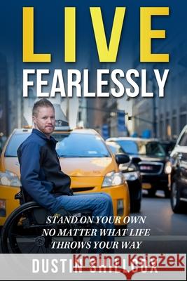 Live Fearlessly: Stand on your own Dustin Shillcox 9780692962923