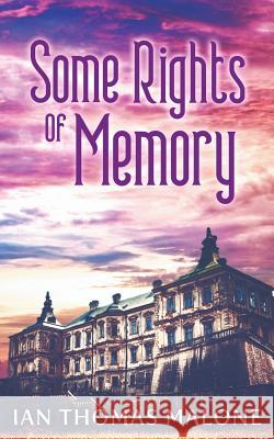 Some Rights of Memory Ian Thomas Malone 9780692964880