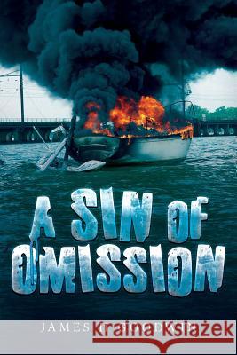 A Sin of Omission James H. Goodwin 9780692966914 Sin of Omission
