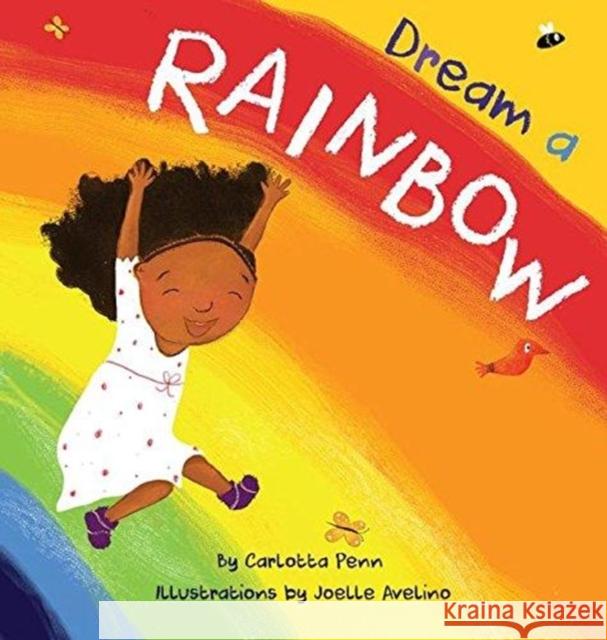 Dream A Rainbow Penn, Carlotta 9780692967188 Daydreamers Press