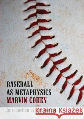 Baseball as Metaphysics Marvin Cohen Rick Schober 9780692967515