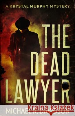 The Dead Lawyer Michael R. Davidson 9780692967669 Mrd Enterprises, Inc.