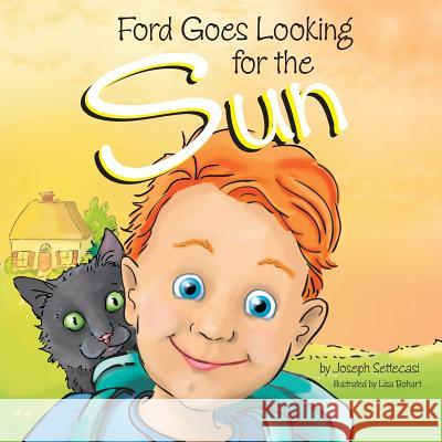 Ford Goes Looking for the Sun Joseph Settecasi Lisa Bohart Jane Johnson 9780692968338 Joseph Settecasi