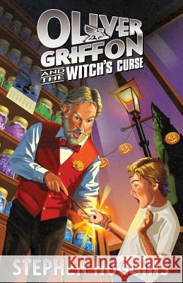 Oliver Griffon and the Witch's Curse Stephen Huggins 9780692972342