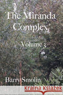 The Miranda Complex Volume 3: The Man Behind The Curtain Smolin, Barry 9780692973769