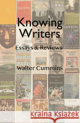 Knowing Writers: Essays & Reviews Walter Cummins 9780692974049 del Sol Press