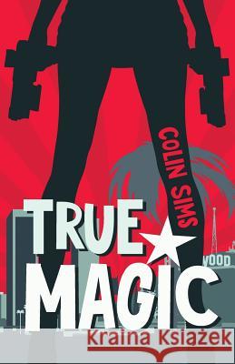 True Magic Colin Sims 9780692975107