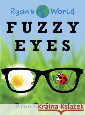 Fuzzy Eyes Ryan Grafenreed 9780692975695 Ryan's World