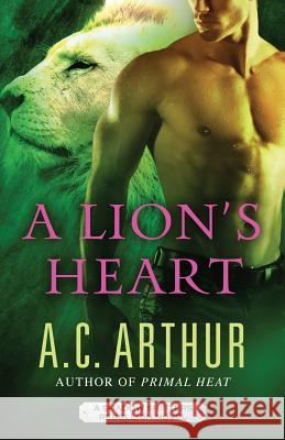 A Lion's Heart A. C. Arthur 9780692977224 Artistry Publishing