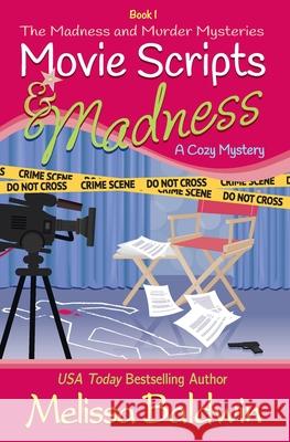 Movie Scripts and Madness: A Cozy Mystery Melissa Baldwin 9780692977538 Melissa Baldwin