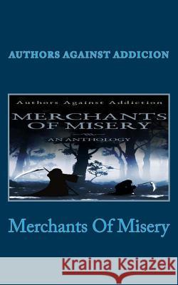 Merchants Of Misery: Authors Against Addiction Dabrowski, Lisa 9780692977620 Whorror House