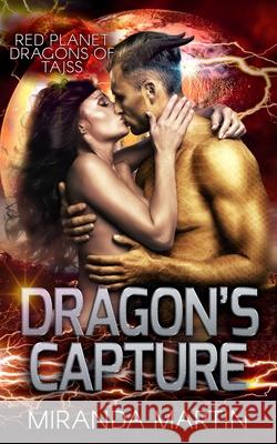 Dragon's Capture Miranda Martin 9780692978252 Looking Glass Publications Inc