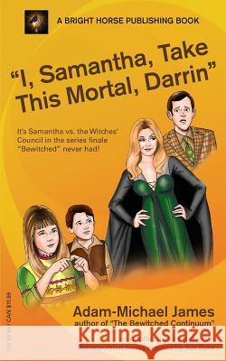 I, Samantha, Take This Mortal, Darrin Adam-Michael James 9780692979266