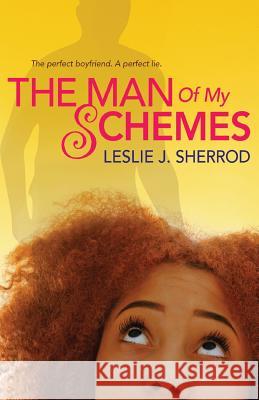 The Man of My Schemes Leslie J. Sherrod 9780692980163 Write on Time Publishing, LLC