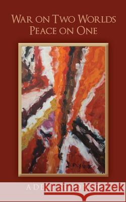 War on Two Worlds Peace on One Adele Seronde 9780692980170 Adele Seronde