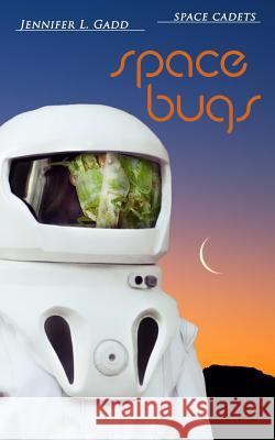 Space Bugs Jennifer L. Gadd 9780692980606