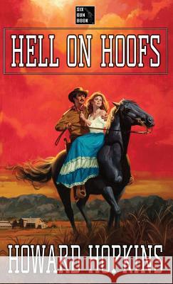 Hell on Hoofs: A Howard Hopkins Western Adventure Howard Hopkins 9780692980873