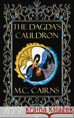 The Dagda's Cauldron M C Cairns 9780692984772 Mary C Cairns