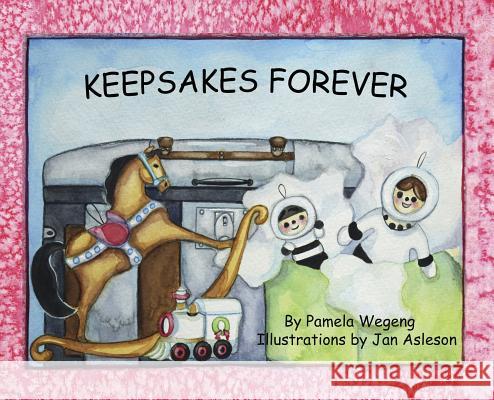 Keepsakes Forever Pamela Kay Wegeng 9780692986639