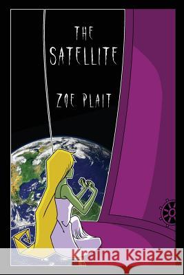 The Satellite Zoe Plait 9780692986691