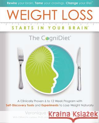 Weight Loss Starts In Your Brain: A Clinically Proven 6 to 12 Week Program with Self-Discovery Tools and Experiments to Lose Weight Naturally. Weinstock Ph. D., Shelley 9780692988831