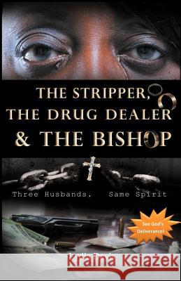 The Stripper, The Drug Dealer & The Bishop: Three Husbands, Same Spirit Davis, Lydia 9780692988893