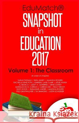 EduMatch Snapshot in Education (2017): Volume 1: The Classroom Curran, Marialice B. F. X. 9780692991787 Edumatch