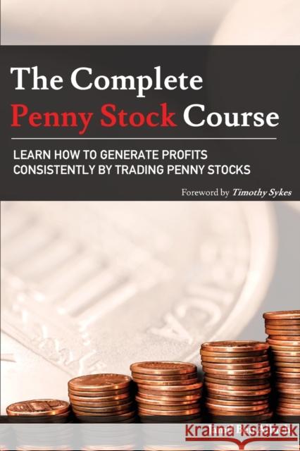 The Complete Penny Stock Course: Learn How To Generate Profits Consistently By Trading Penny Stocks Ben Alluch, Jamil 9780692992678 Millionaire Publishing LLC