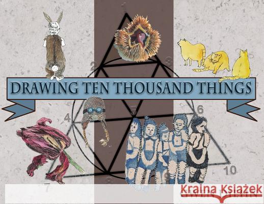 Drawing Ten Thousand Things Gwen Diehn 9780692993163 Marie G. Diehn