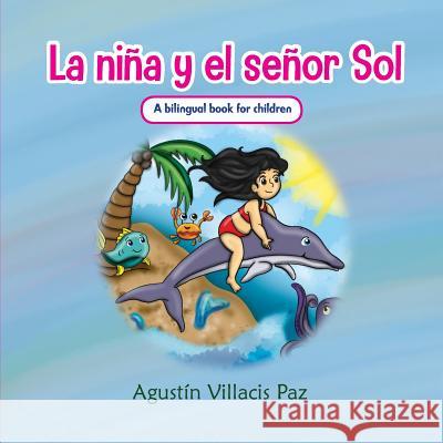 La Niña y el Señor Sol: La niña que salvo al mundo de su destrucción Villacis, Agustin F. 9780692993255