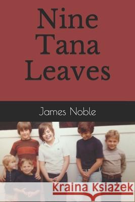 Nine Tana Leaves James Noble 9780692993309 James Noble